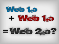Web 1.0 plus Web 1.0 equals Web 2.0?